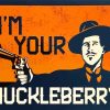 Im Your Huckleberry Diamond Painting