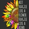 Not Fragile Like A Flower Fragile Like A Bomb Diamond Painting