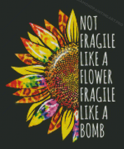 Not Fragile Like A Flower Fragile Like A Bomb Diamond Painting