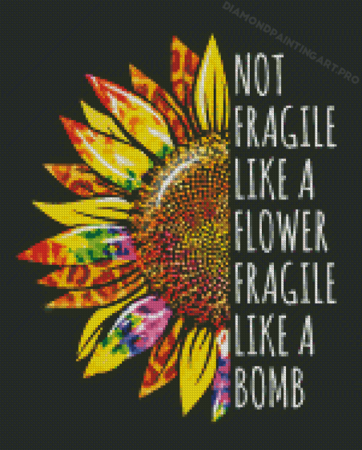 Not Fragile Like A Flower Fragile Like A Bomb Diamond Painting